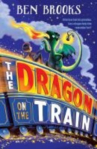 Brooks, Ben: The Dragon on the Train idegen