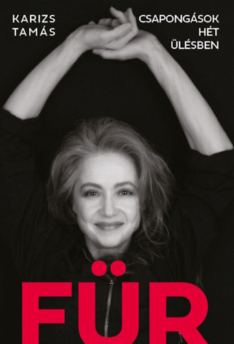 Karizs Tamás: FÜR - Csapongások hét ülésben könyv