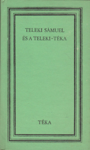 Deé Nagy Anikó: Teleki Sámuel és a Teleki-téka (téka) antikvár