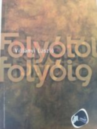 Villányi László: Folyótól folyóig - Dedikált antikvár