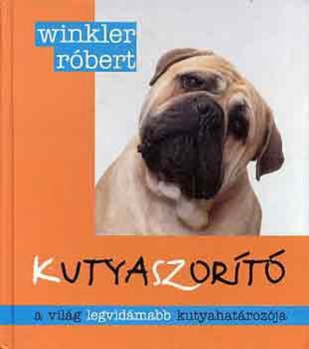 Winkler Róbert, Illusztrálta: Miltényi M. Miklós: Kutyaszorító - A világ legvidámabb kutyahatározója, mulatságos kutyaportrékkal antikvár