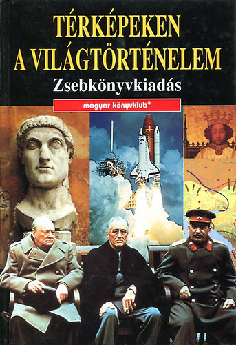 Magyar Könyvklub: Térképeken a világtörténelem (Zsebkönyvkiadás) antikvár