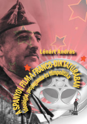 Lénárt András: A spanyol film a Franco-diktatúrában antikvár