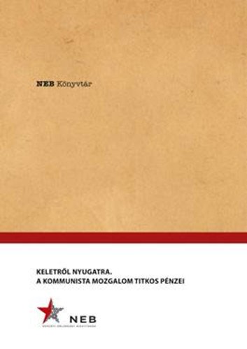 Keletről Nyugatra - A Kommunista mozgalom titkos pénzei antikvár