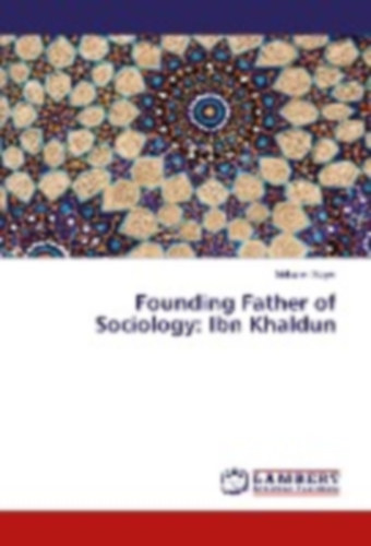 Soyer, Mehmet: Founding Father of Sociology: Ibn Khaldun idegen