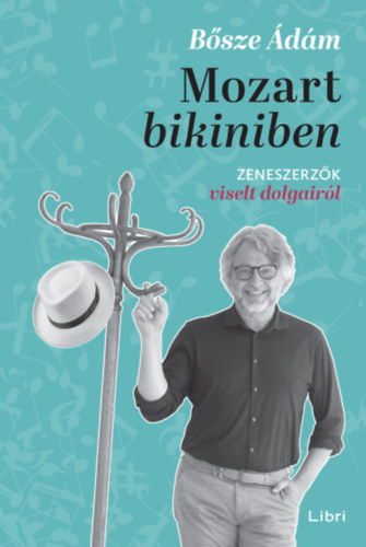 Bősze Ádám: Mozart bikiniben - Zeneszerzők viselt dolgairól e-Könyv