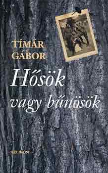 Tímár Gábor: Hősök vagy bűnösök könyv