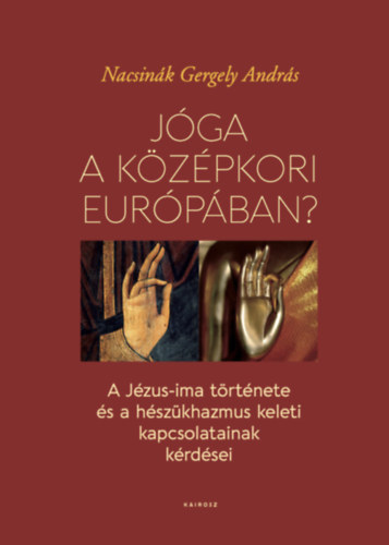 Nacsinák Gergelyandrás: Jóga a középkori Európában? könyv