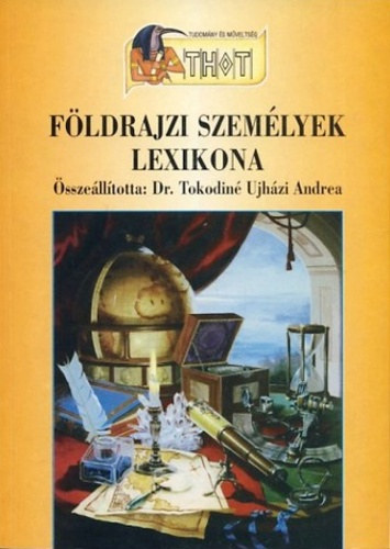 Dr. Tokodiné Ujházi A. (szerk): Földrajzi személyek lexikona antikvár
