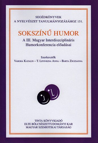 Sokszínű humor - A III. Magyar Interdiszciplináris Humorkonferencia előadásai könyv