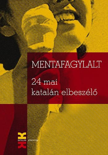 Montserrat (szerk.) Bayà: Mentafagylalt - 24 mai katalán elbeszélő könyv