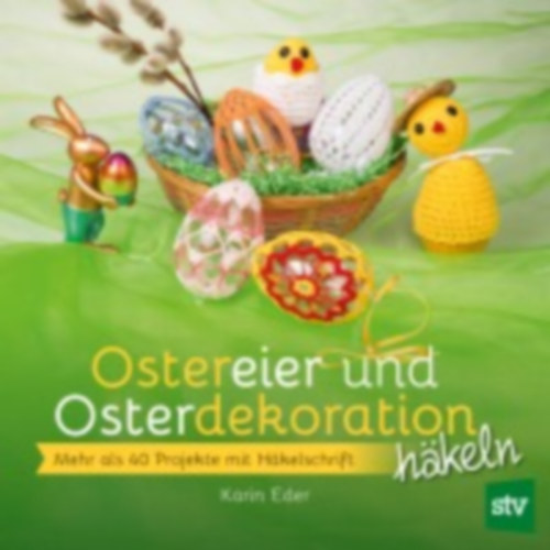 Eder, Karin: Ostereier & Osterdekoration häkeln idegen