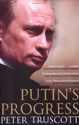 by Peter Truscott (Author): Putin's Progress - A biography of Russia's enigmatic President antikvár