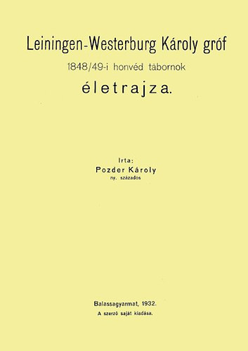 Pozder Károly: Leiningen-Westerburg Károly gróf 1848/49-i honvédtábornok életrajza könyv