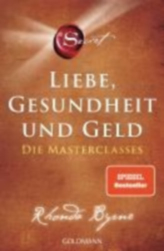 Byrne, Rhonda: The Secret - Liebe, Gesundheit und Geld idegen