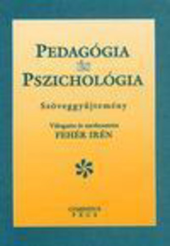 Válogatta és szerkesztette:Fehér Irén: Pedagógia és Pszichológia     Szöveggyűjtemény antikvár