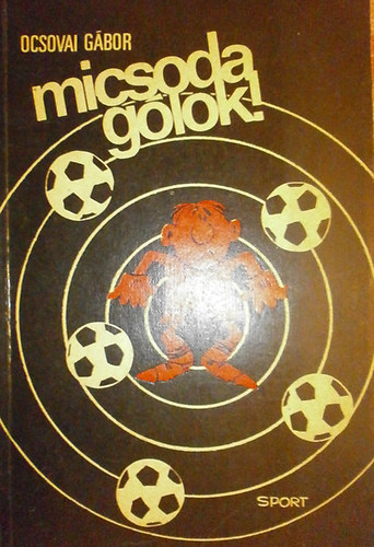 Ocsovai Gábor: Micsoda gólok! antikvár