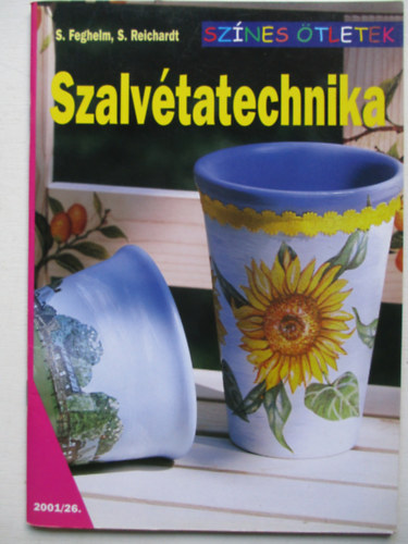 Feghelm, S., Reichardt, S.: Szalvétatechnika (színes ötletek 26.) antikvár