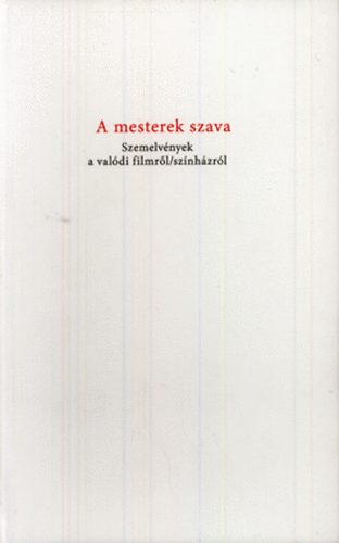 A mesterek szava - Szemelvények a valódi filmről/színházról antikvár