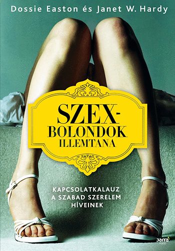 Dossie Easton, Janet W. Hardy: Szexbolondok illemtana könyv