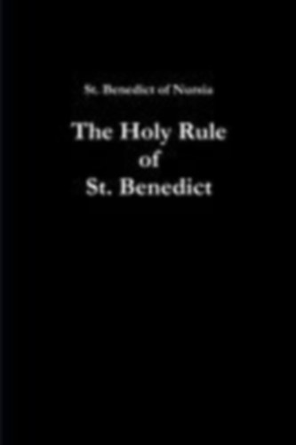 of Nursia, St. Benedict: The Holy Rule of St. Benedict idegen