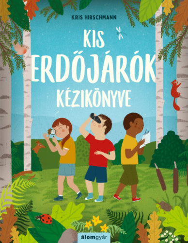 Kris Hirschmann: Kis erdőjárók kézikönyve könyv