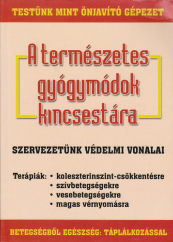 A természetes gyógymódok kincsestára - Gyógyulás helyes táplálkozással antikvár