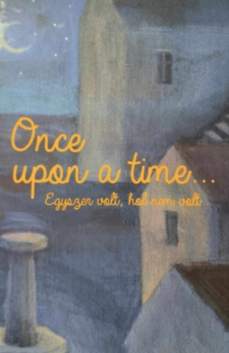 Révész Emese: Once Upon a Time... - Egyszer volt, hol nem volt... antikvár