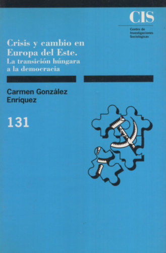 Carmen González Enríquez: Crisis y cambio en Europa del Este La transición húngara a la democracia antikvár