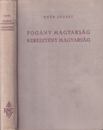 Deér József: Pogány magyarság - kereszténység magyarság antikvár