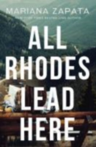 Zapata, Mariana: All Rhodes Lead Here idegen