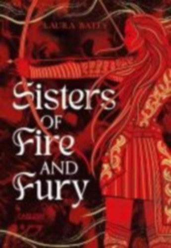 Bates, Laura: Sisters of Fire and Fury (Sisters of Sword and Shadow 2) idegen