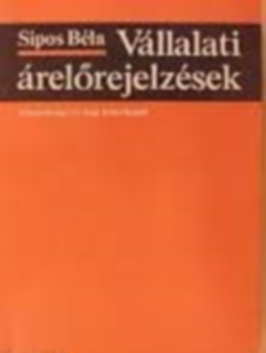 Sipos Béla: Vállalati árelőrejelzések könyv
