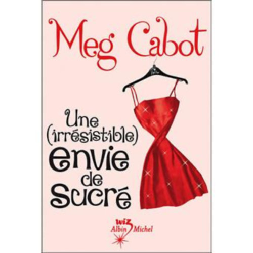 Meg Cabot: Une (irrésistible) envie de sucré (Átlagméret ​nem akadály francia nyelven) antikvár