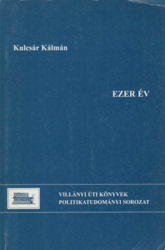 Kulcsár Kálmán: Ezer év. A jog fejlődése Magyarországon antikvár