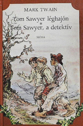 Mark Twain: Tom Sawyer léghajón/Tom Sawyer, a detektív //Tom Sawyer & Huckleberry Finn 3-4.// antikvár