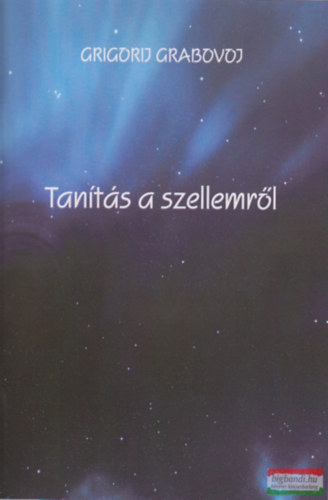 Grigorij Grabojov: TANÍTÁS A SZELLEMRŐL antikvár