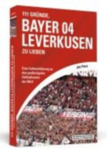 Peters, Jens: 111 Gründe, Bayer 04 Leverkusen zu lieben idegen