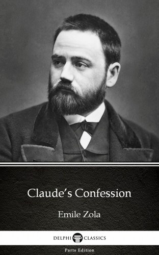 Émile Zola: Claude’s Confession by Emile Zola (Illustrated) e-Könyv