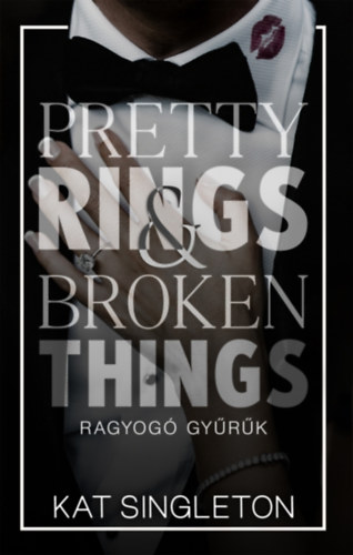 Kat Singleton: Pretty Rings & Broken Things - Ragyogó gyűrűk e-Könyv