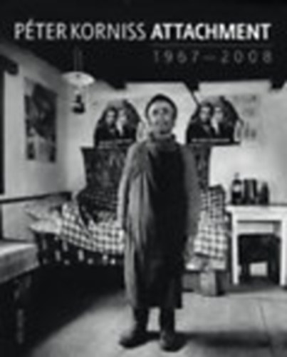Péter Korniss: Attachment 1967-2008 (Kötődés 1967-2008) könyv