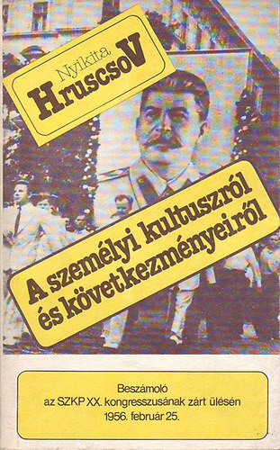 Hruscsov:: A személyi kultuszról és következményeiről antikvár