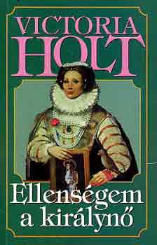 Victoria Holt: Ellenségem a királynő antikvár