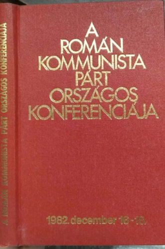 A Román Kommunista Párt Országos Konferenciája - 1982. december 16-18. antikvár