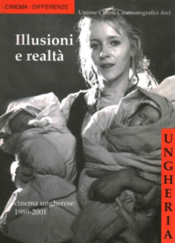 Pintér Judit, Umberto Rossi: Illusioni e realtá - Cinema Ungherese 1989-2001 (Unione Circoli Cinematografici Arci) antikvár