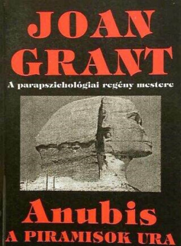 Joan Grant: Joan Grant (A parapszichológiai regény mestere): Anubis a piramisok ura - A bölcsesség könyve antikvár