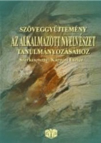 Kárpáti Eszter (szerk.): Szöveggyűjtemény az alkalmazott nyelvészet tanulmányozásához könyv