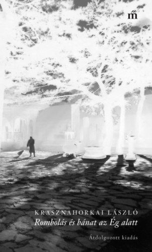 Krasznahorkai László: Rombolás és bánat az Ég alatt antikvár