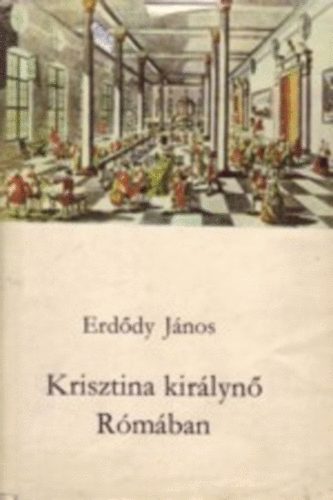 Erdődy János: Krisztina királynő Rómában - Dedikált antikvár