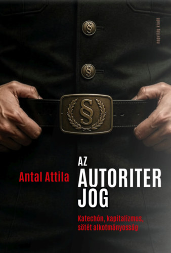 Antal Attila: Az autoriter jog könyv